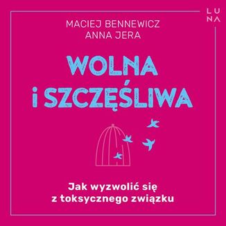 Wolna i szczliwa Maciej Bennewicz, Anna Jera - okadka audiobooka MP3