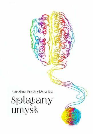 Spltany umys Karolina Frydrykiewicz - okadka ebooka