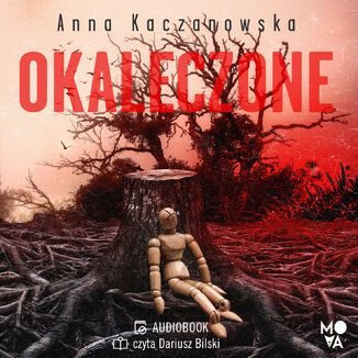 Okaleczone Anna Kaczanowska - okładka audiobooka MP3