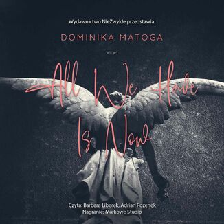 All We Have Is Now Dominika Matoga - okładka audiobooka MP3