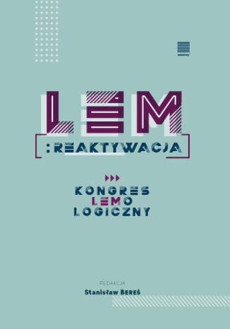 Lem: reaktywacja. Kongres Lemologiczny pod redakcj Stanisawa Beresia - okadka ebooka
