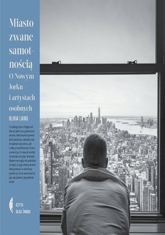 Miasto zwane samotnością. O Nowym Jorku i artystach osobnych Olivia Laing - okładka audiobooks CD
