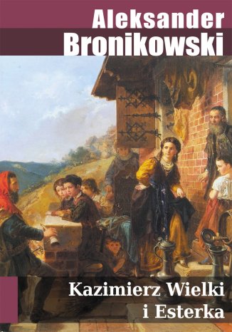 Kazimierz Wielki i Esterka
