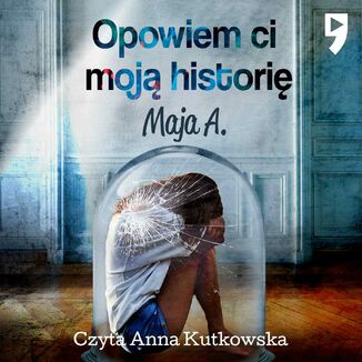 Opowiem Ci moj histori Maja A. - okadka audiobooka MP3