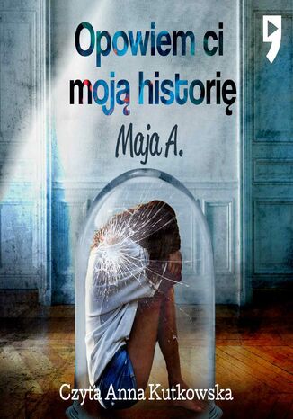 Opowiem Ci moj histori Maja A. - okadka audiobooks CD
