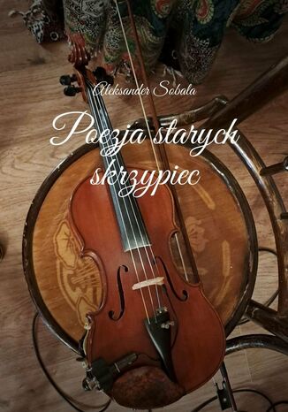 Poezja starych skrzypiec Aleksander Sobala - okadka ebooka