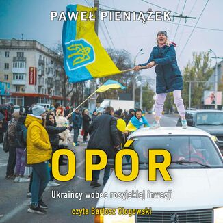 Opór. Ukraińcy wobec rosyjskiej inwazji Paweł Pieniążek - okładka audiobooka MP3
