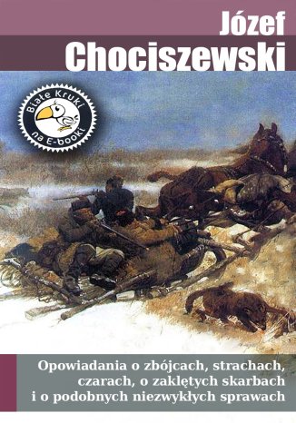 Opowiadania o zbójcach, strachach, czarach, o zaklętych skarbach i o podobnych niezwykłych sprawach