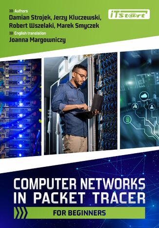 Computer Networks in Packet Tracer for beginners Damian Strojek, Robert Wszelaki, Marek Smyczek, Jerzy KLuczewski - okładka książki