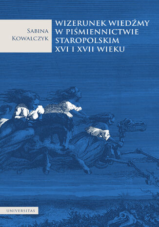 Wizerunek wiedmy w pimiennictwie staropolskim XVI i XVII wieku Sabina Kowalczyk - okadka ebooka