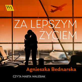 Za lepszym życiem Agnieszka Bednarska - okładka audiobooka MP3