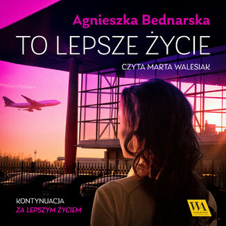 To lepsze życie Agnieszka Bednarska - okładka audiobooka MP3