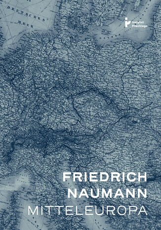 Mitteleuropa - nowy porzdek w sercu Europy Friedrich Naumann - okadka audiobooka MP3