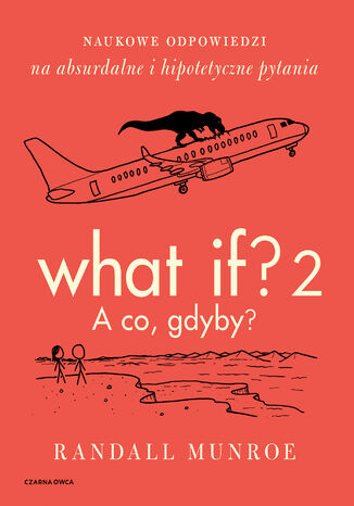What If? 2. A co, gdyby?. Naukowe odpowiedzi na absurdalne i hipotetyczne pytania Randall Munroe - okładka audiobooks CD