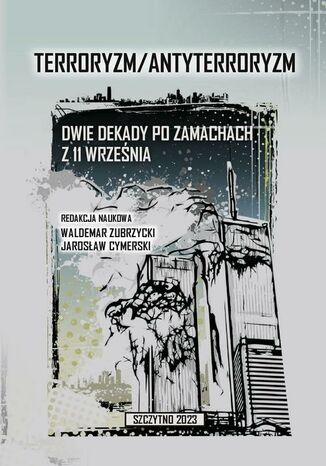 Terroryzm/Antyterroryzm Dwie dekady po zamachach z 11 wrzenia Waldemar Zubrzycki, Jarosaw Cymerski - okadka ebooka