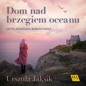Dom nad brzegiem oceanu Urszula Jaksik - okadka audiobooka MP3