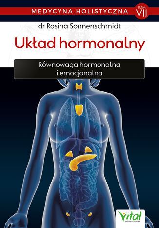 Medycyna holistyczna. Tom VII - Układ hormonalny