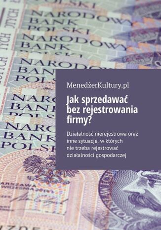 Jak sprzedawać bez rejestrowania firmy?