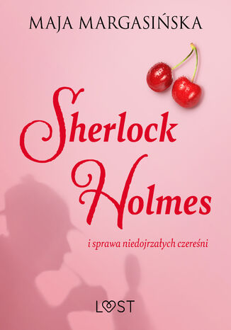 Okładka:Sherlock Holmes i sprawa niedojrzałych czereśni  gejowskie opowiadanie erotyczne 