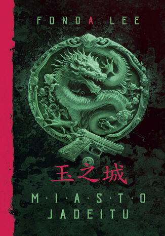 Miasto jadeitu. The Green Bone Saga. Tom 1