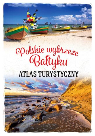 Polskie wybrzeże Bałtyku. Atlas turystyczny Magdalena Stefańczyk - okładka książki