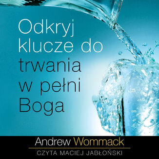 Odkryj klucze do trwania w peni Boga Andrew Wommack - okadka audiobooks CD