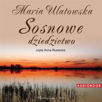 Sosnowe dziedzictwo Maria Ulatowska - okadka audiobooka MP3