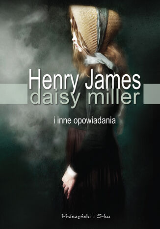 Daisy Miller i inne opowiadania Henry James - okadka ebooka