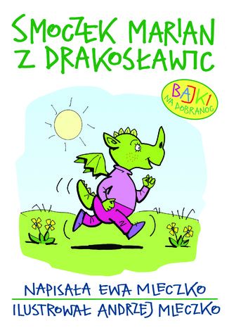 Smoczek Marian z Drakosławic. Bajki na dobranoc