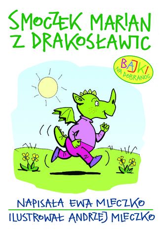 Smoczek Marian z Drakosawic. Bajki na dobranoc Andrzej Mleczko, Ewa Mleczko - okadka ebooka