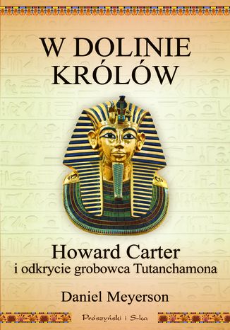 W Dolinie Krlw. Howard Carter i odkrycie grobowca Tutanchamona Daniel Meyerson - okadka ebooka