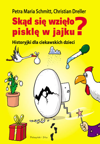 Skąd się wzięło pisklę w jajku?. Historyjki dla ciekawskich dzieci