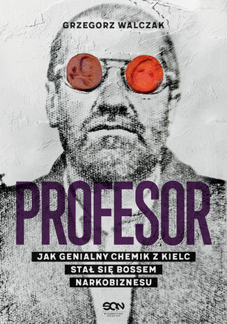 Okładka:Profesor. Jak genialny chemik z Kielc stał się bossem narkobiznesu 