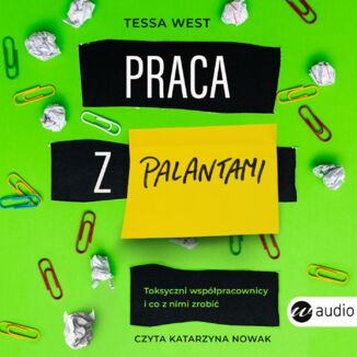 Praca z palantami. Toksyczni współpracownicy i co z nimi zrobić Tessa West - okładka audiobooka MP3