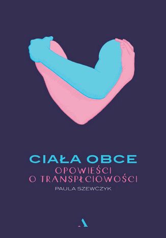 Okładka: Ciała obce Opowieści o transpłciowości