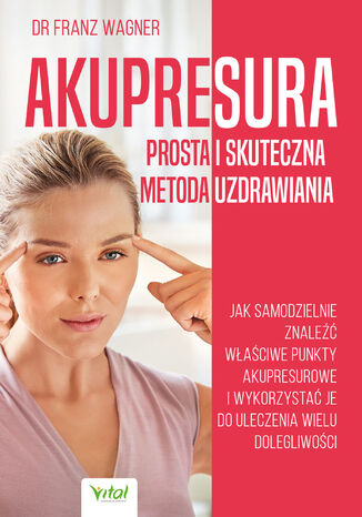 Akupresura prosta i skuteczna metoda uzdrawiania