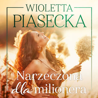 Narzeczona dla milionera Wioletta Piasecka - okładka audiobooka MP3
