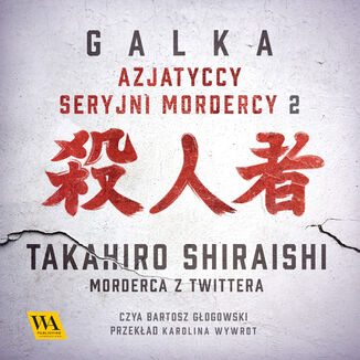 Takahiro Shiraishi - Morderca z Twittera Galka - okadka audiobooka MP3