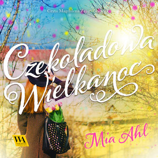 Czekoladowa Wielkanoc Mia Ahl - okadka audiobooka MP3