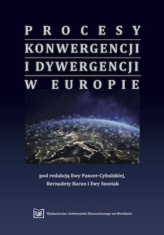 Okładka:Procesy konwergencji i dywergencji w Europie. Monografia jubileuszowa dedykowana Profesorowi Janowi Borowcowi 