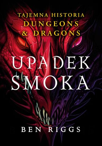 Okładka:Upadek smoka. Tajemna historia Dungeons & Dragons 