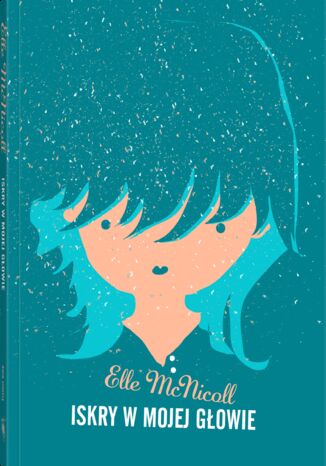 Iskry w mojej gowie Elle McNicoll - okadka ebooka