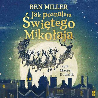 Jak poznałem Świętego Mikołaja Ben Miller - okładka audiobooka MP3