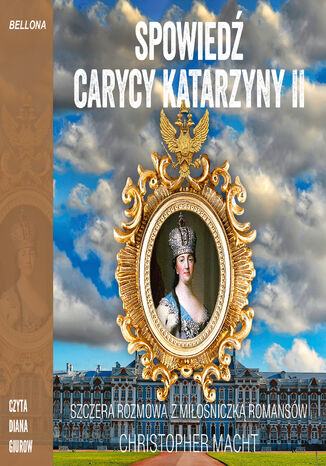Spowiedź carycy Katarzyny II Christopher Macht - okładka audiobooka MP3