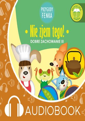 Przygody Fenka. Nie zjem tego!