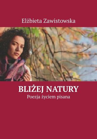 Bliej natury Elbieta Zawistowska - okadka ebooka