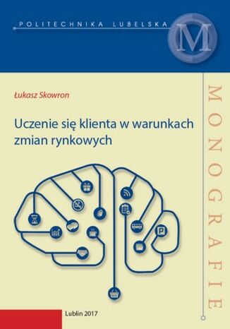 Uczenie się klienta w warunkach zmian rynkowych  Łukasz Skowron - okładka książki