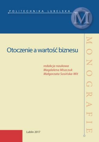 Otoczenie a wartość biznesu Magdalena Miszczuk, Małgorzata Sosińska-Wit - okładka książki