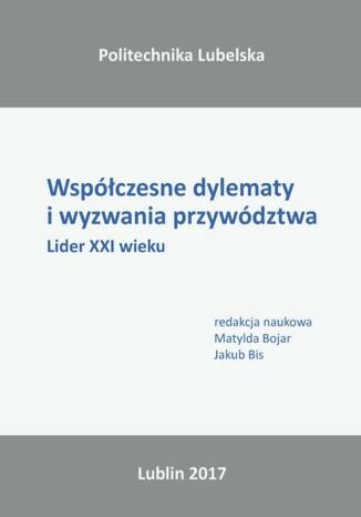 Wspczesne dylematy i wyzwania przewdztwa. Lider XXI wieku Matylda Bojar, Jakub Bis (red.) - okadka audiobooka MP3