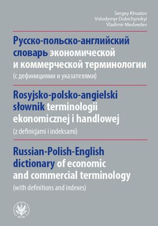 Okładka:Rosyjsko-polsko-angielski słownik terminologii ekonomicznej i handlowej (z defnicjami i indeksami) 